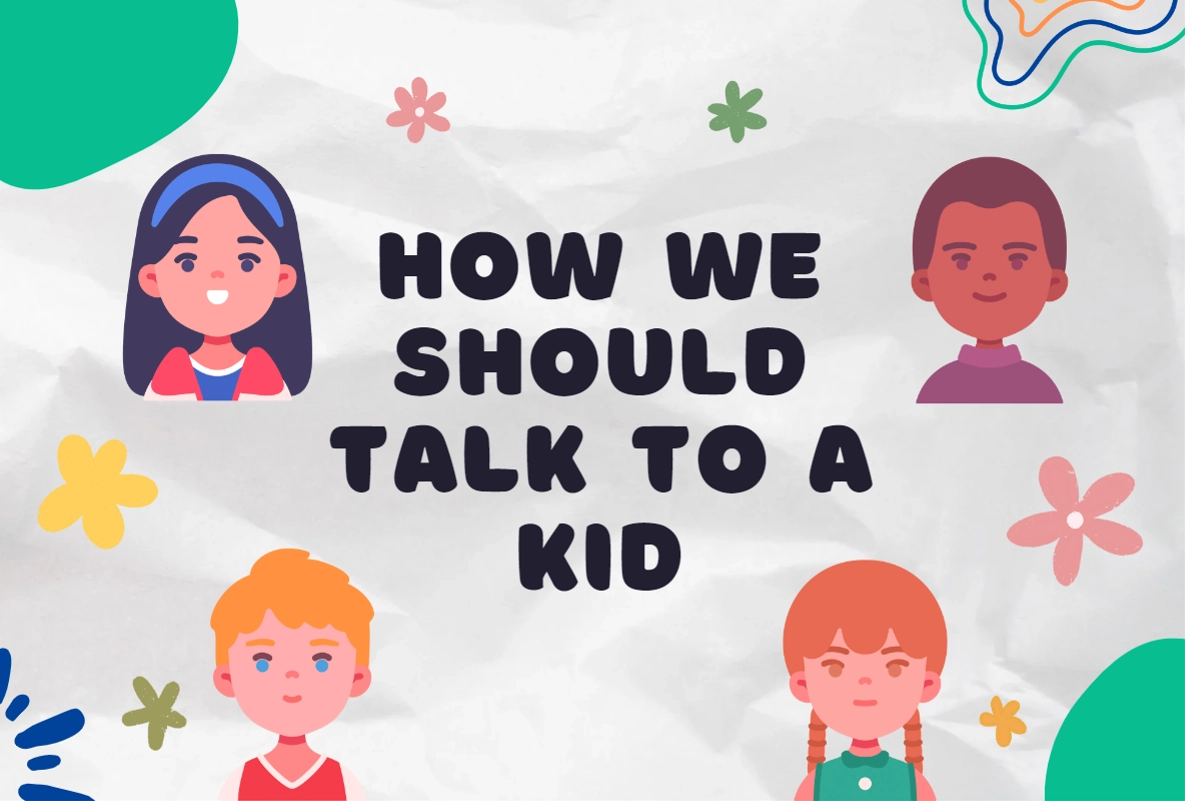 How we should talk to a kid