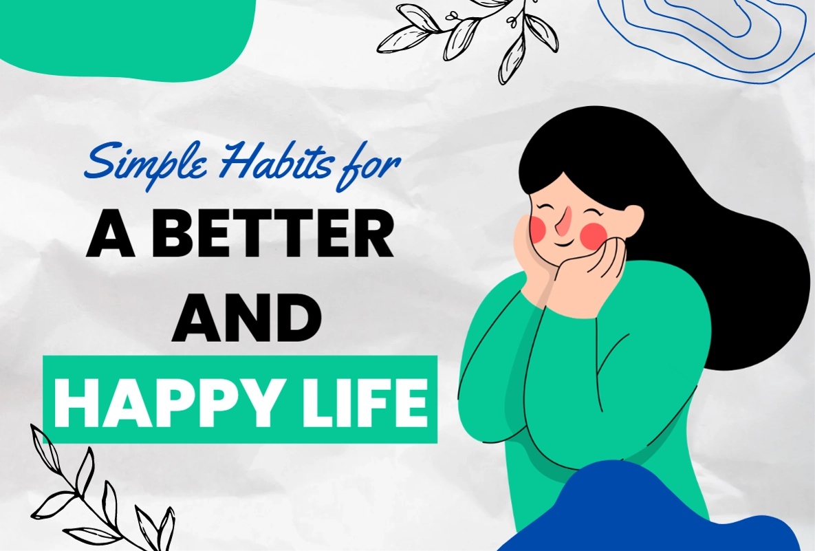 Simple Habits for a better and happy life
